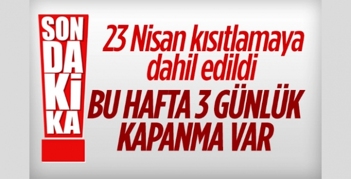 23 Nisan Cuma Günü Sokağa çıkma kısıtlaması olacak