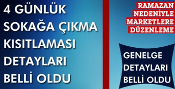 4 günlük sokağa çıkma kısıtlaması genelgesi belli oldu