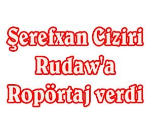 Yazarımız Ciziri Rudaw'a Ropörtaj verdi