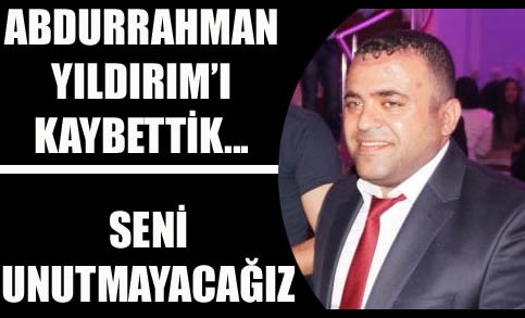 Abdurrahman Yıldırım yaşamını yitirdi