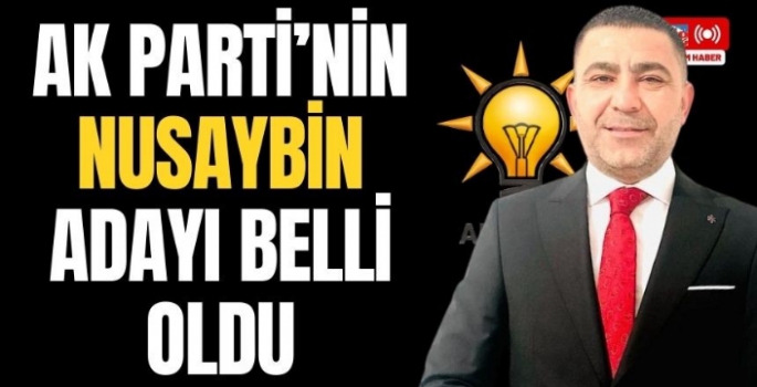 AK Parti'nin Nusaybin Belediye Başkan Adayı belli oldu