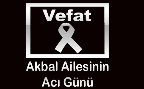 Abdulbaki Akbal'ın yengesi vefat etti