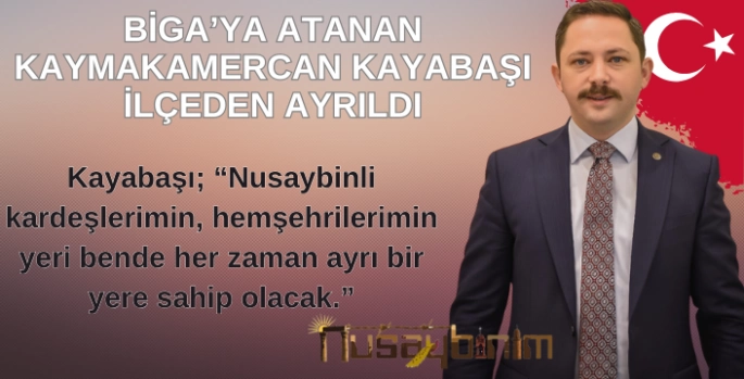 Biga'ya atanan Nusaybin'in başarılı Kaymakamı Ercan Kayabaşı ilçeden ayrıldı