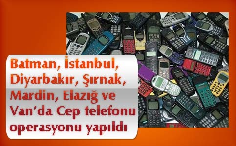 Batman Merkezli 7 ilde Cep telefonu operasyonu