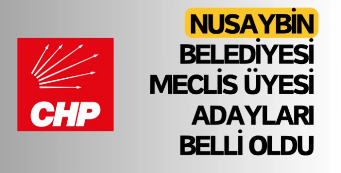 CHP Nusaybin Belediye Meclis Üyesi Adaylarını açıkladı