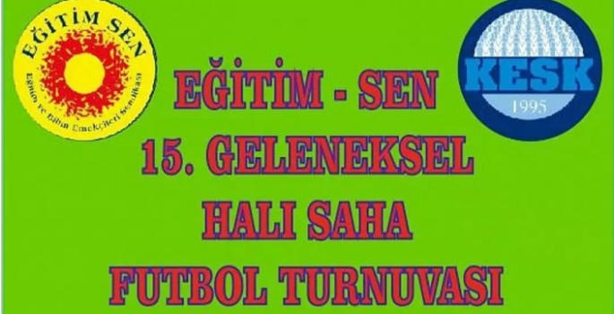 Eğitim Sen 15. Geleneksel Halı Saha Futbol turnuvası startı verildi