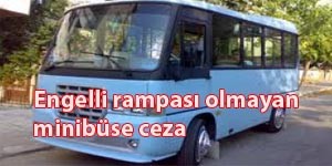 Engelli rampası olmayan minibüse ceza