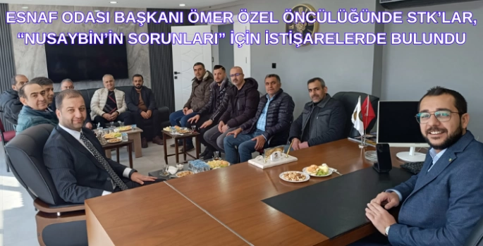 Esnaf Odası Başkanı Ömer Özel öncülüğünde STK'lar istişarelerde bulunuyor