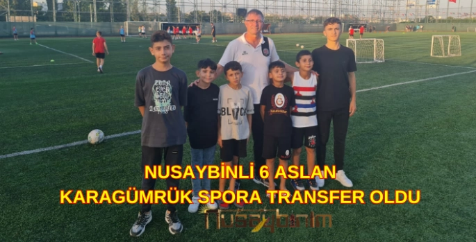 Galatasaray'ın Nusaybin Futbol Okulundan 6 Sporcu Karagümrük Spora transfer oldu