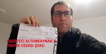 Gazeteci Altunkaynak'a trafik cezası şoku