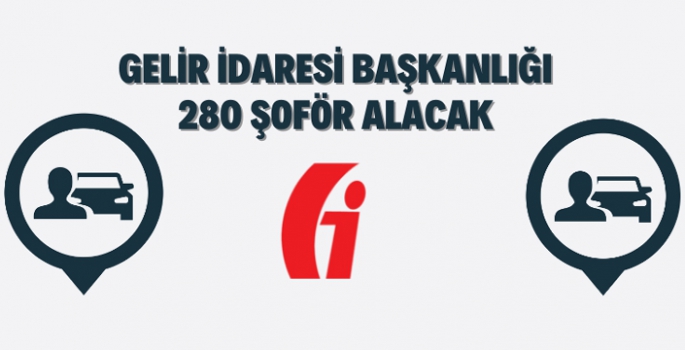 Gelir İdaresi Başkanlığı 280 Şoför Alacak