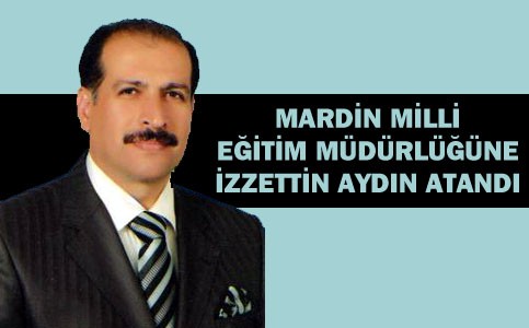 Aydın, Mardin Milli Eğitim Müdürü oldu