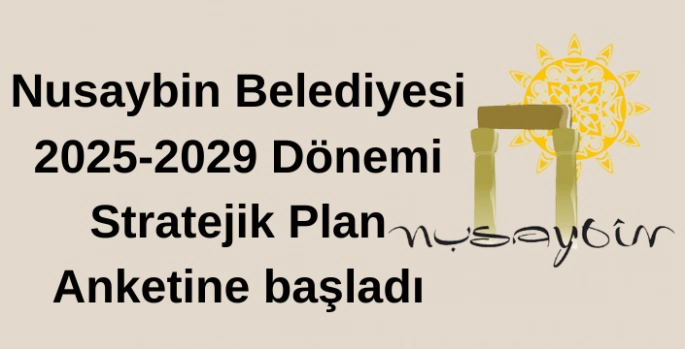 Nusaybin Belediyesi 2024-2029 Dönemi Stratejik plan anketine başladı