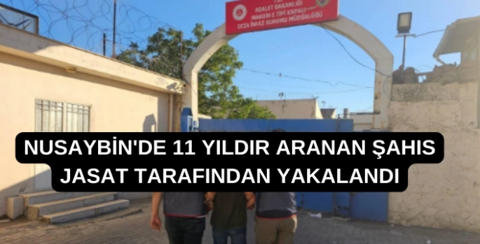 Nusaybin'de 11 yıldır aranan şahıs yakalandı