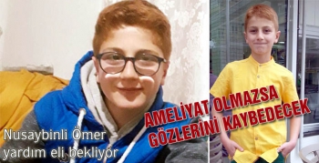 Nusaybinli Ömer ameliyat olmazsa gözlerini kaybedecek