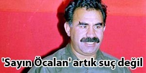 'Sayın Öcalan' artık suç değil