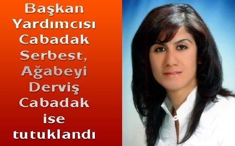 Cabadak serbest, ağabeyi tutuklandı