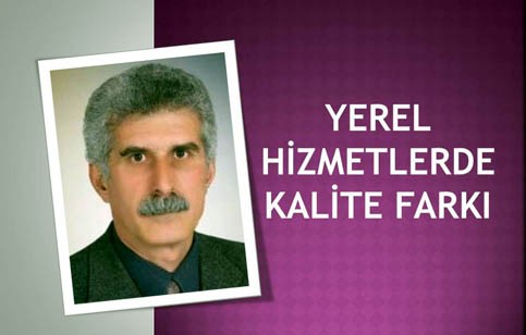 Ciziri yazdı: Yerel Hizmetlerde Kalite Farkı