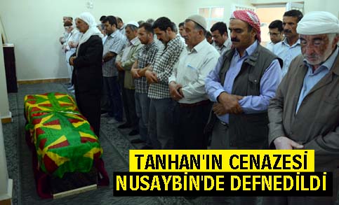 Tanhan'ın cenazesi Nusaybin'de defnedildi