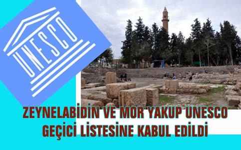 Zeynelabidin ve Mor Yakup Unesco listesinde