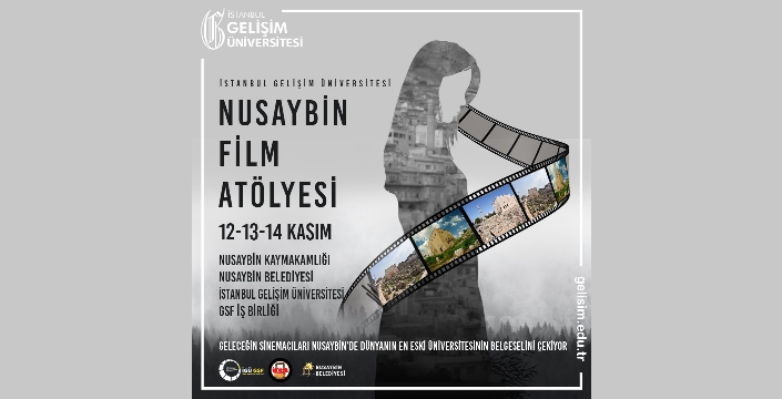 İstanbul Gelişim Üniversitesi Nusaybin'de film atölyesi kuruyor